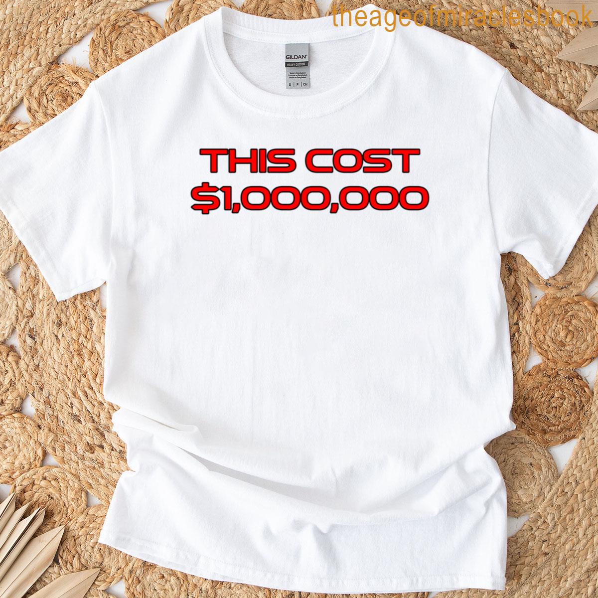 This Cost 1000000 T-shirt