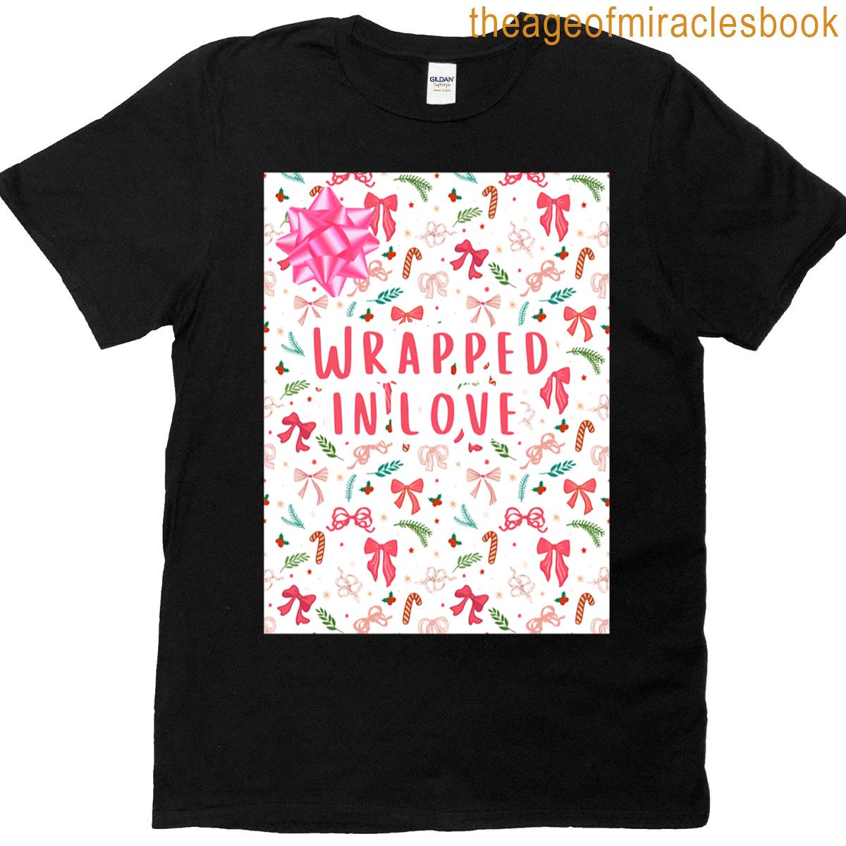 Wrapped In Love T-shirt