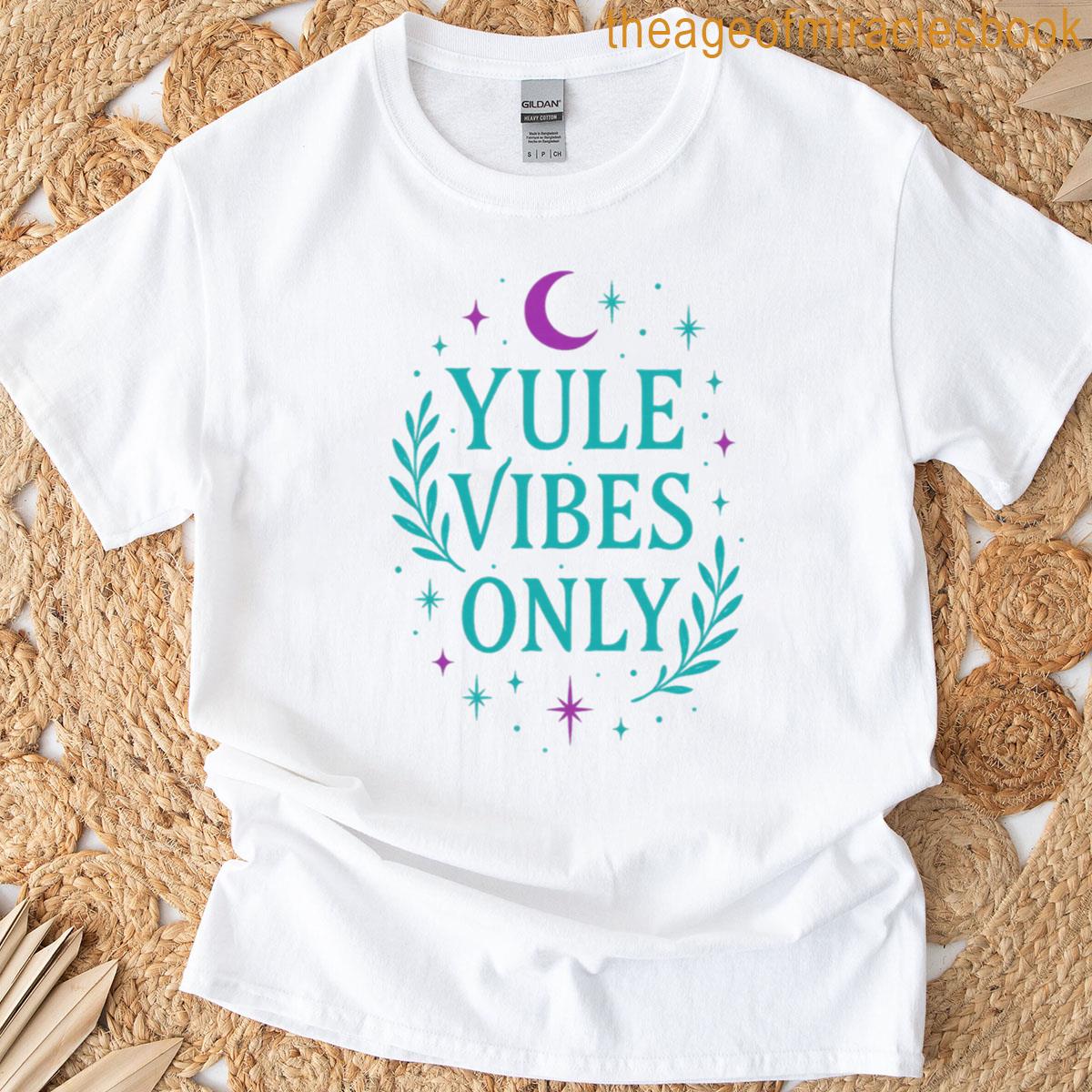 Yule Vibes Only T-shirt
