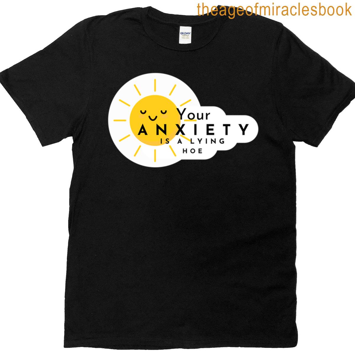 Anxiety Is A Lie T-shirt