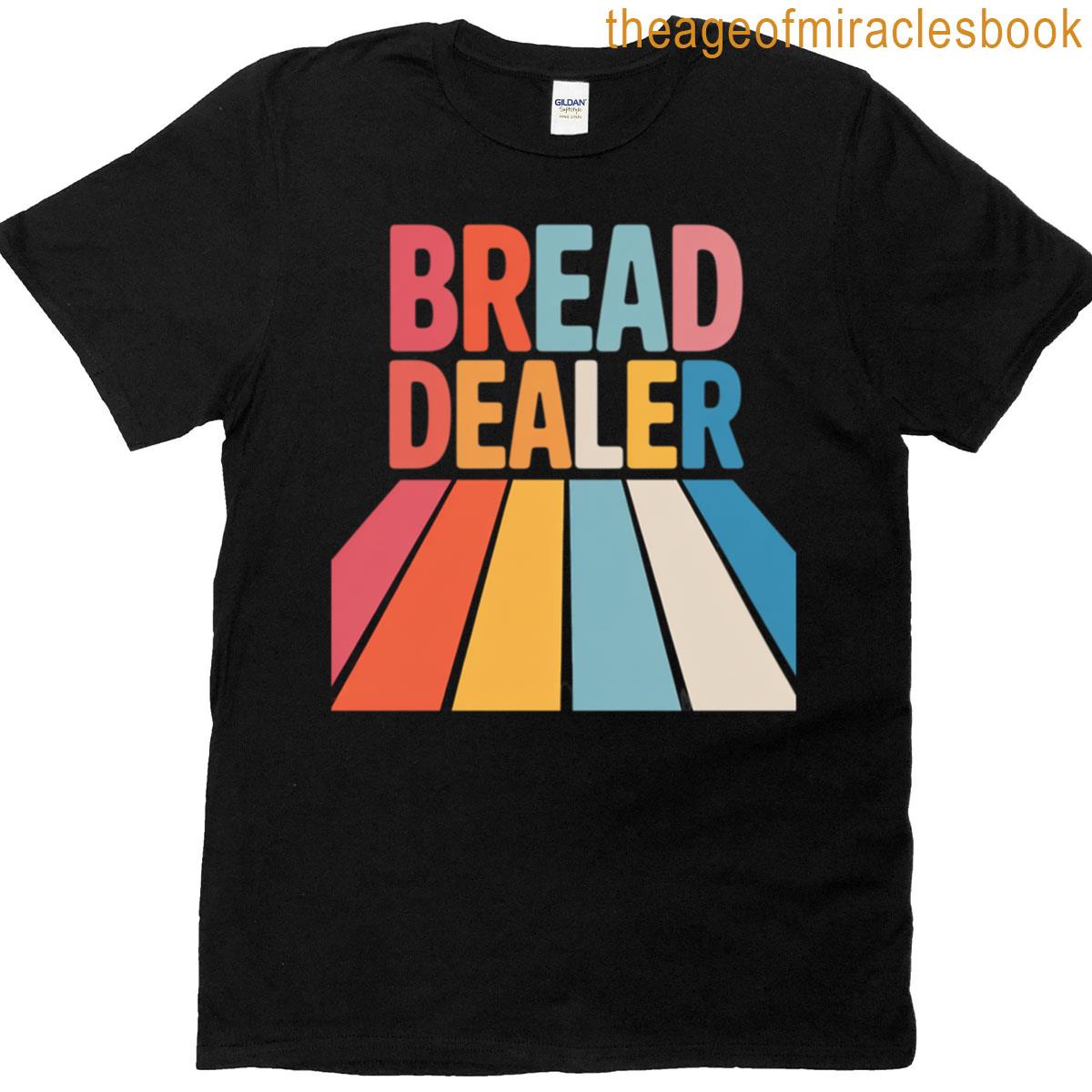 Bread Dealer T-shirt