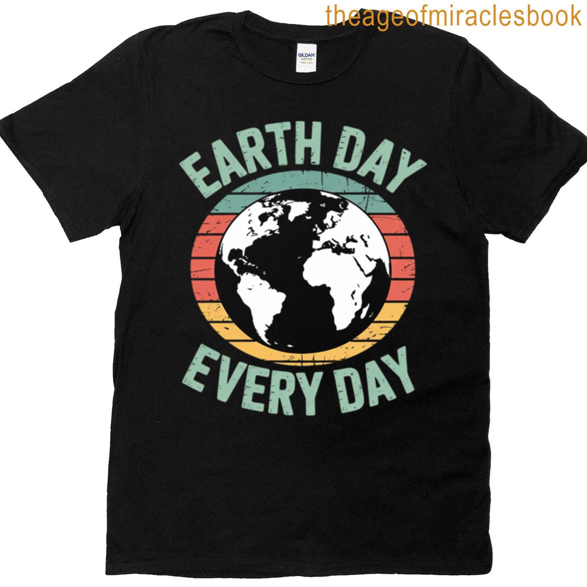 Earth Day Every Day T-shirt