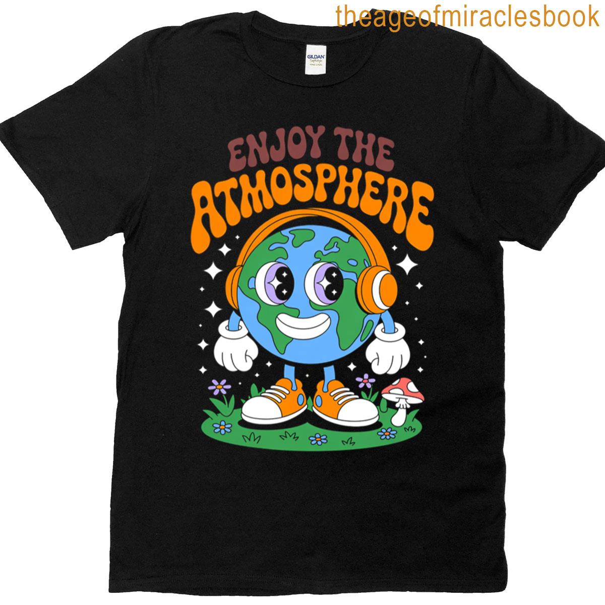 Enjoy The Atmosphere Planet Earth T-shirt