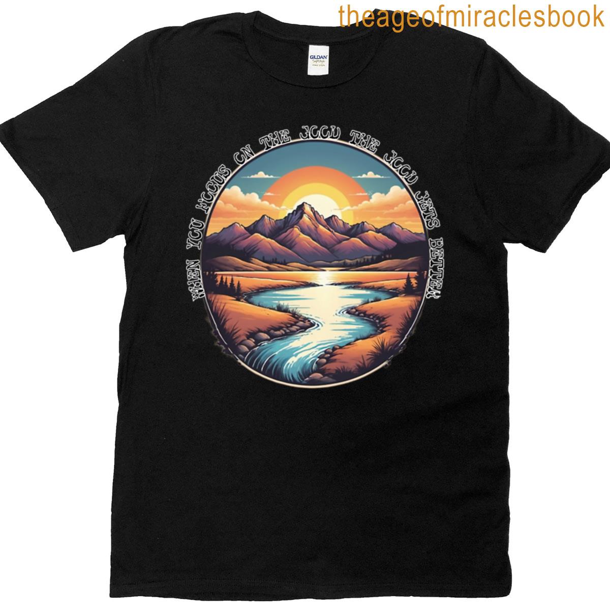 Focus On The Good T-shirt