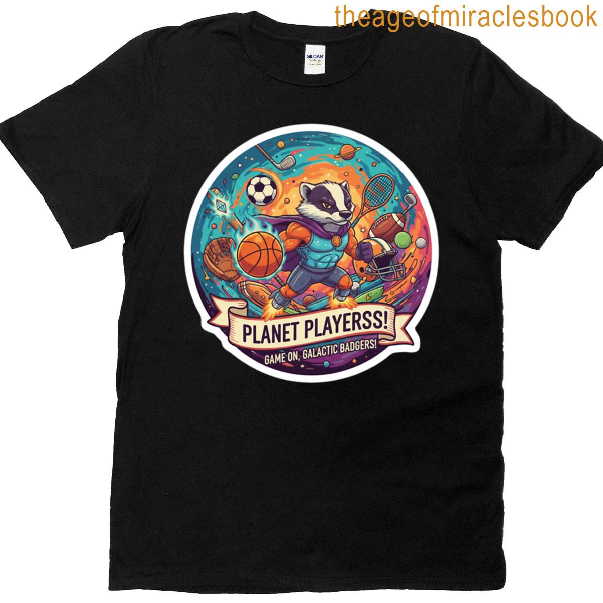 Galactic Badger Stellar Planet Player T-shirt