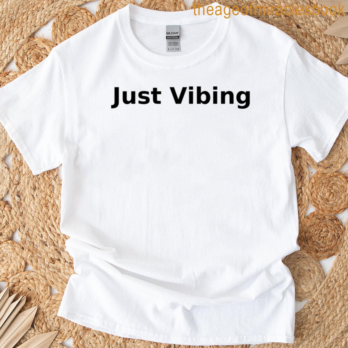 Just Vibing Chill Mood Quote T-shirt