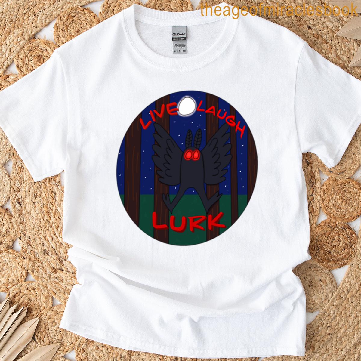 Live Laugh Lurk Mothman T-shirt