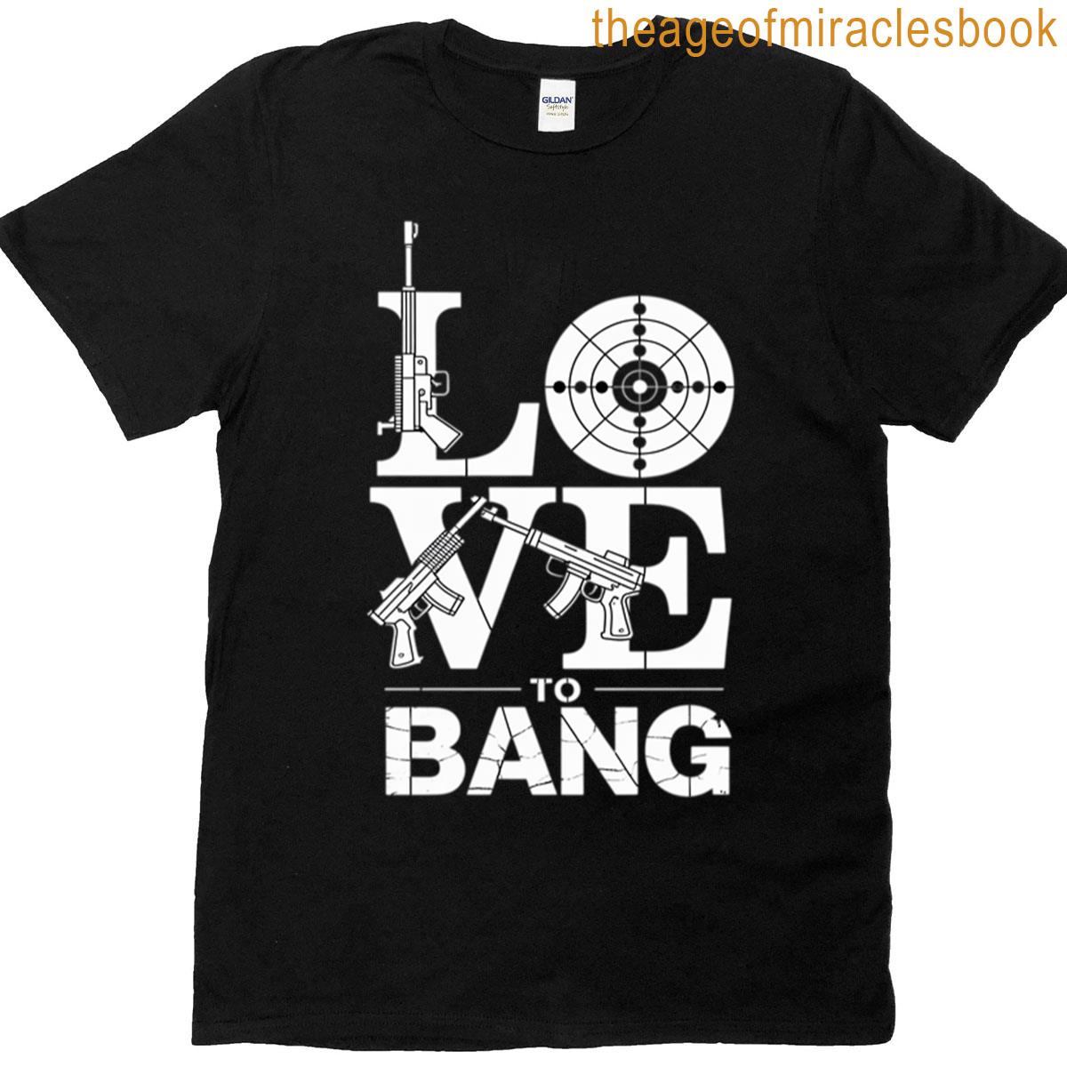 Love To Bang T-shirt