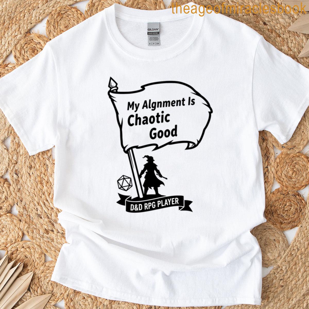My Alignment Is Chaotic Good – Dd Rpg Player Humor T-shirt