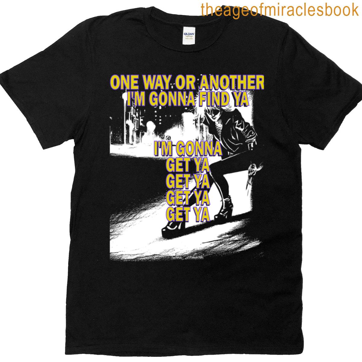 One Way Or Another T-shirt