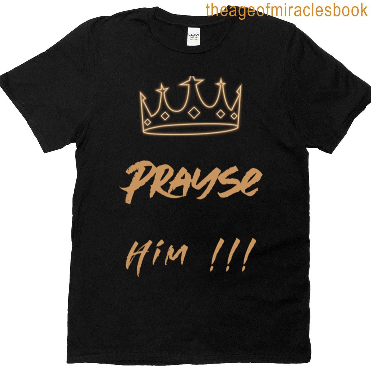 Prayse Him T-shirt