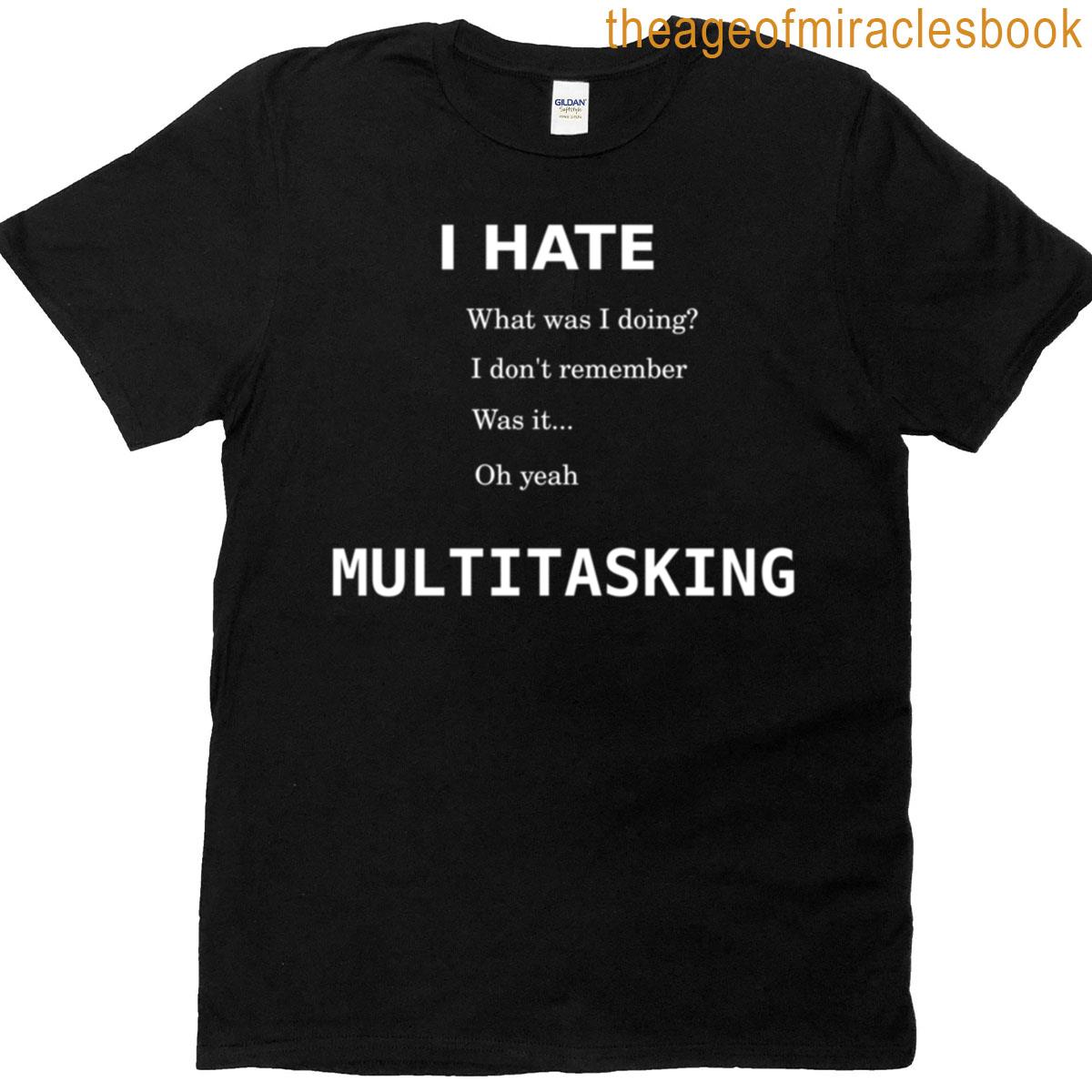 The Problem With Multitasking G Rated Version T-shirt