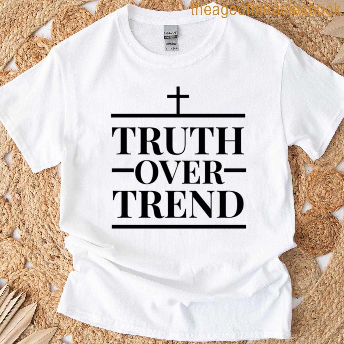 Truth Over Trend Culture Statement Design T-shirt