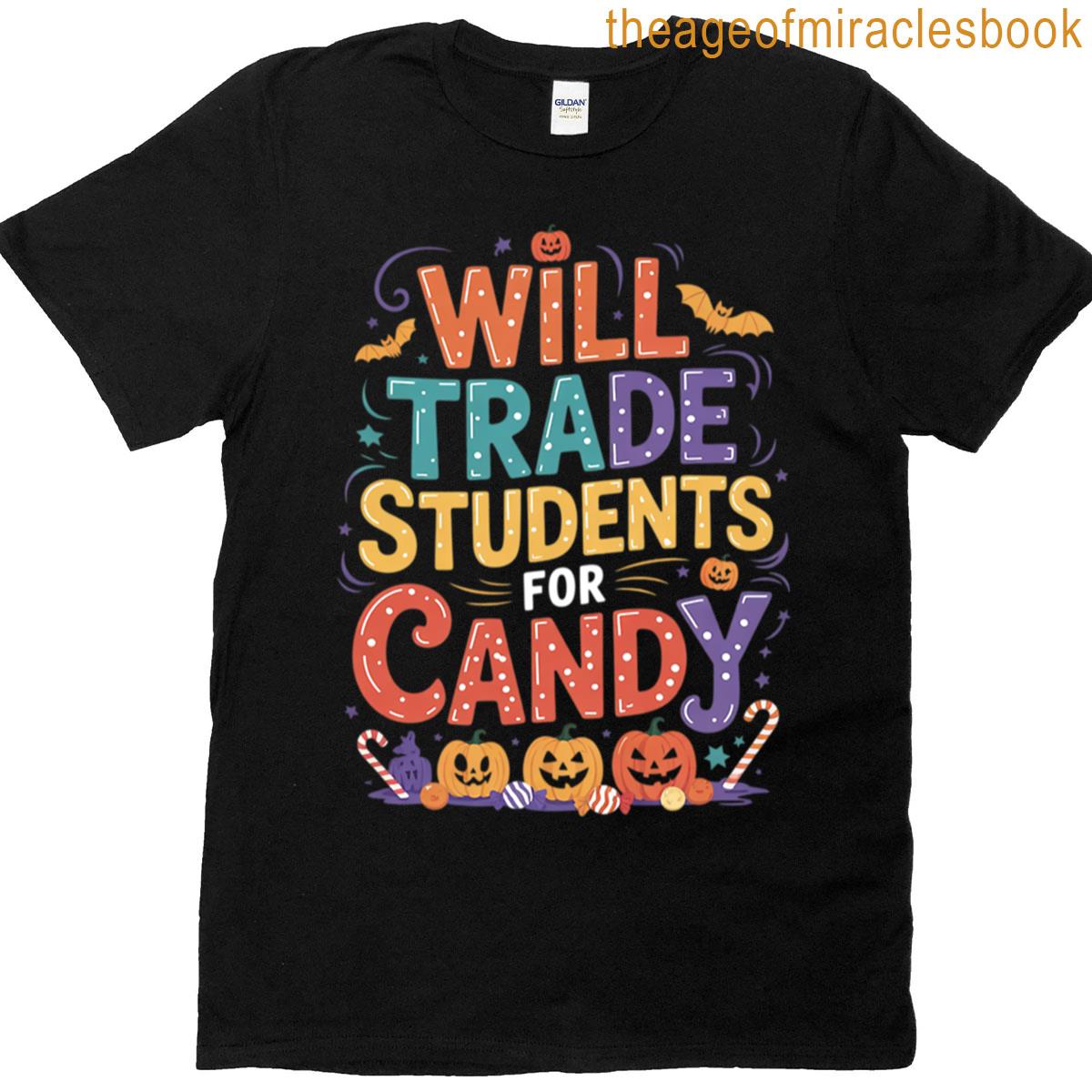 Will Trade Students For Candy Teacher Halloween 1 T-shirt