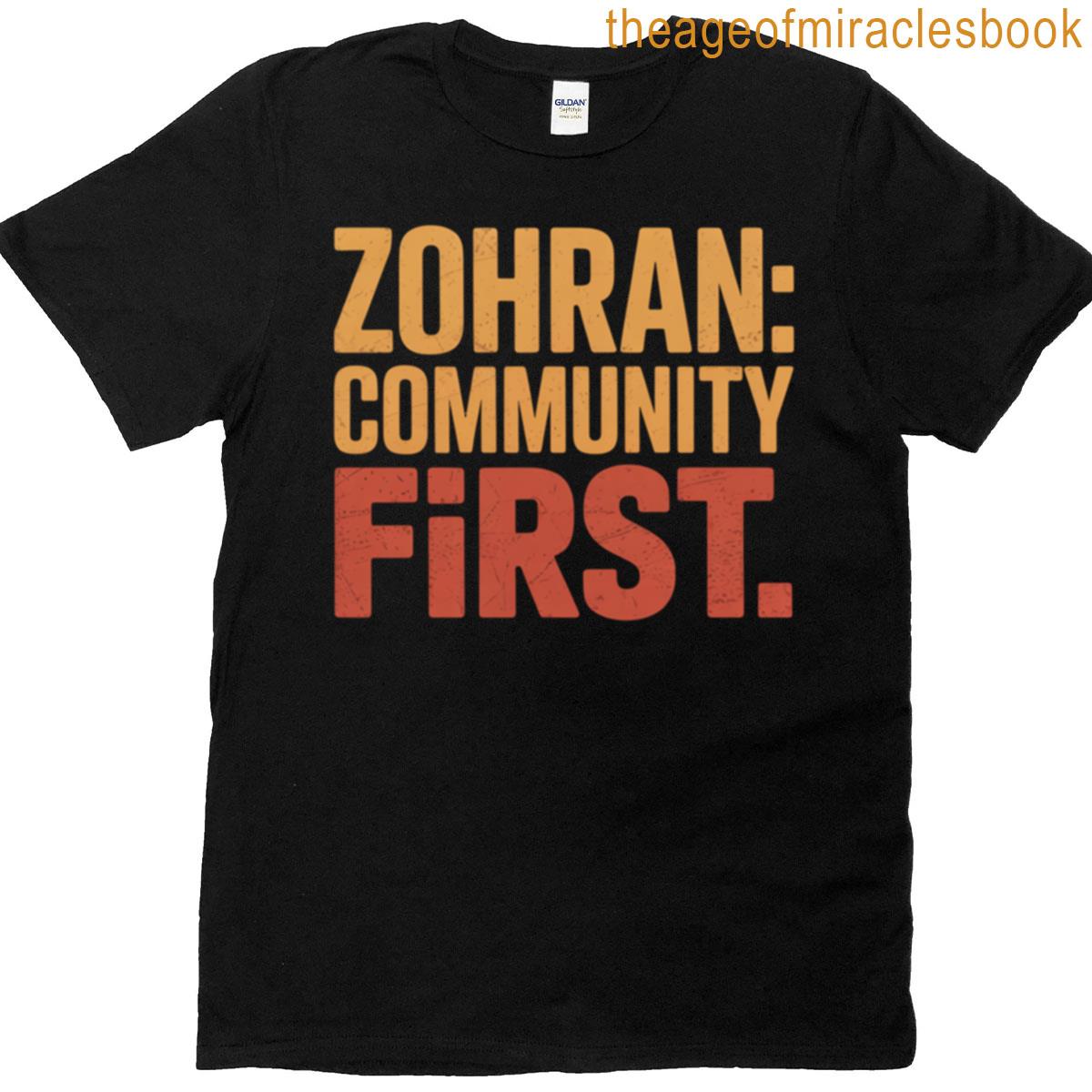 Zohran Community First Nyc Democratic Grassroots Apparel T-shirt