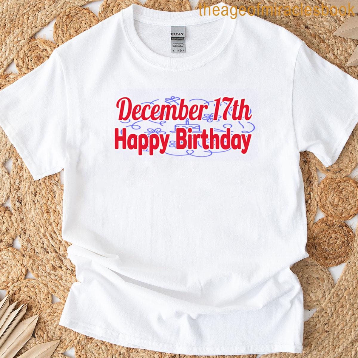 17th December Gift Birthday T-shirt