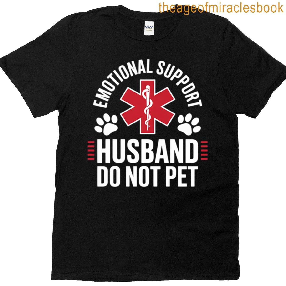 Emotional Support Husband – Do Not Pet T-shirt