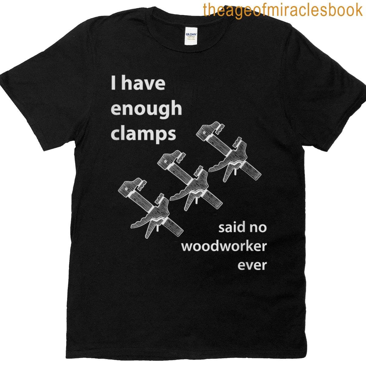 Never Enough Clamps T-shirt