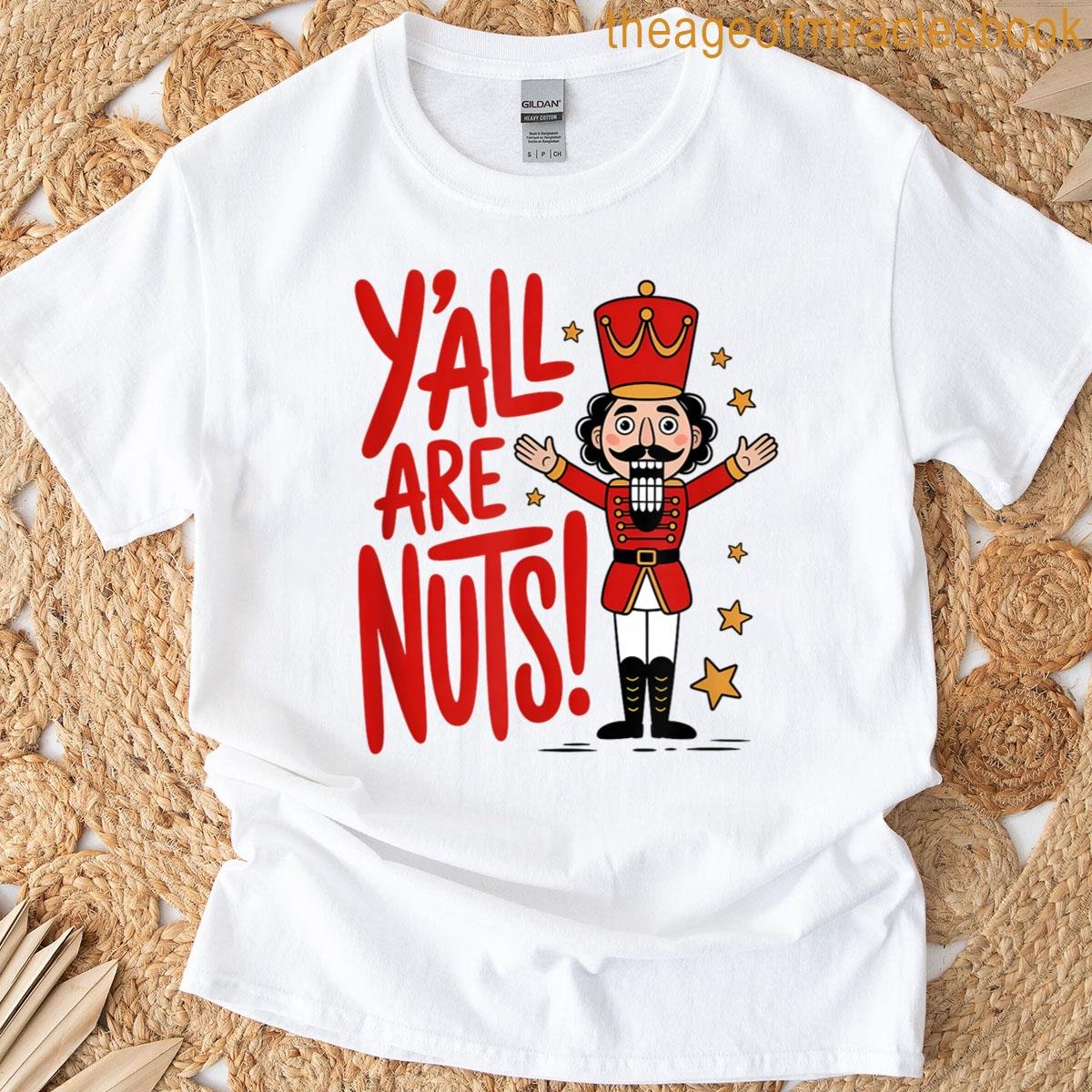 Y’all Are Nuts Funny Nutcracker T-shirt