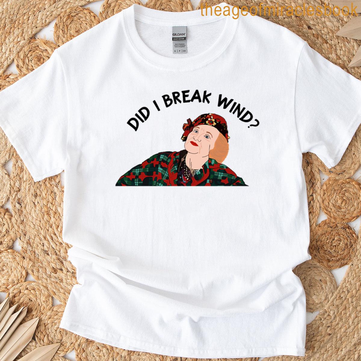 Did I Break Wind T-shirt