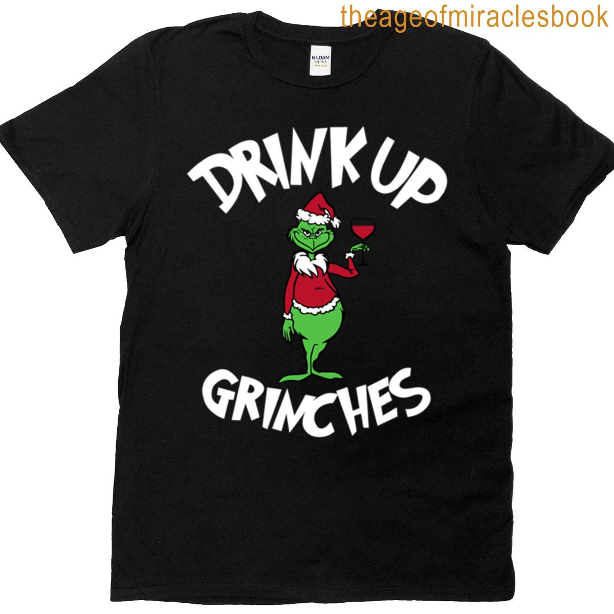 Drink Up Grinches T-shirt