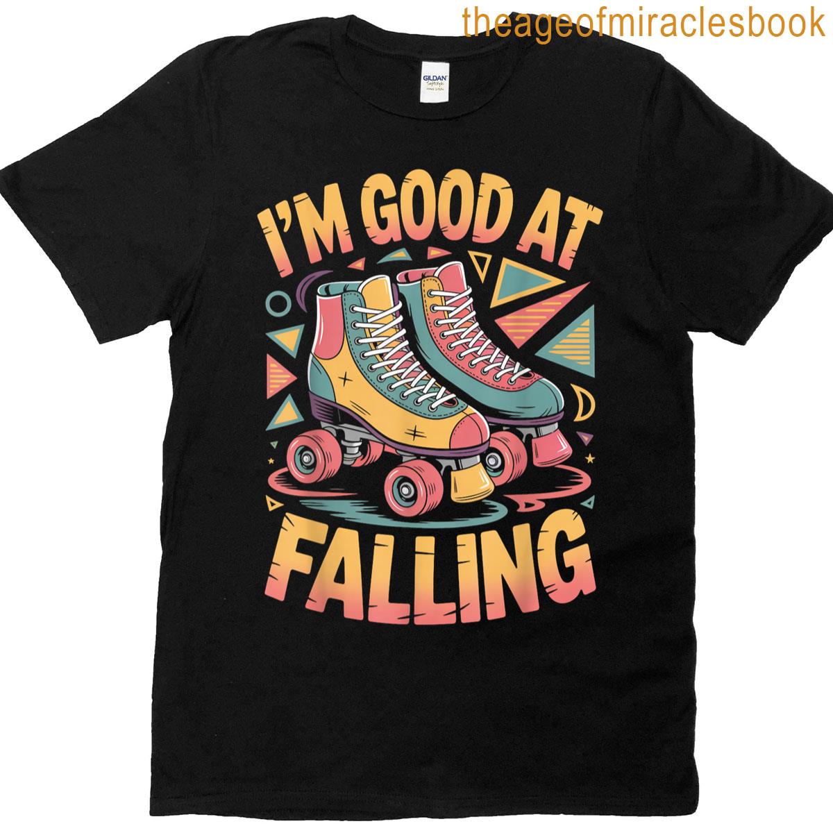 Good At Falling Roller Skate Roller Skating Roller Skater T-shirt