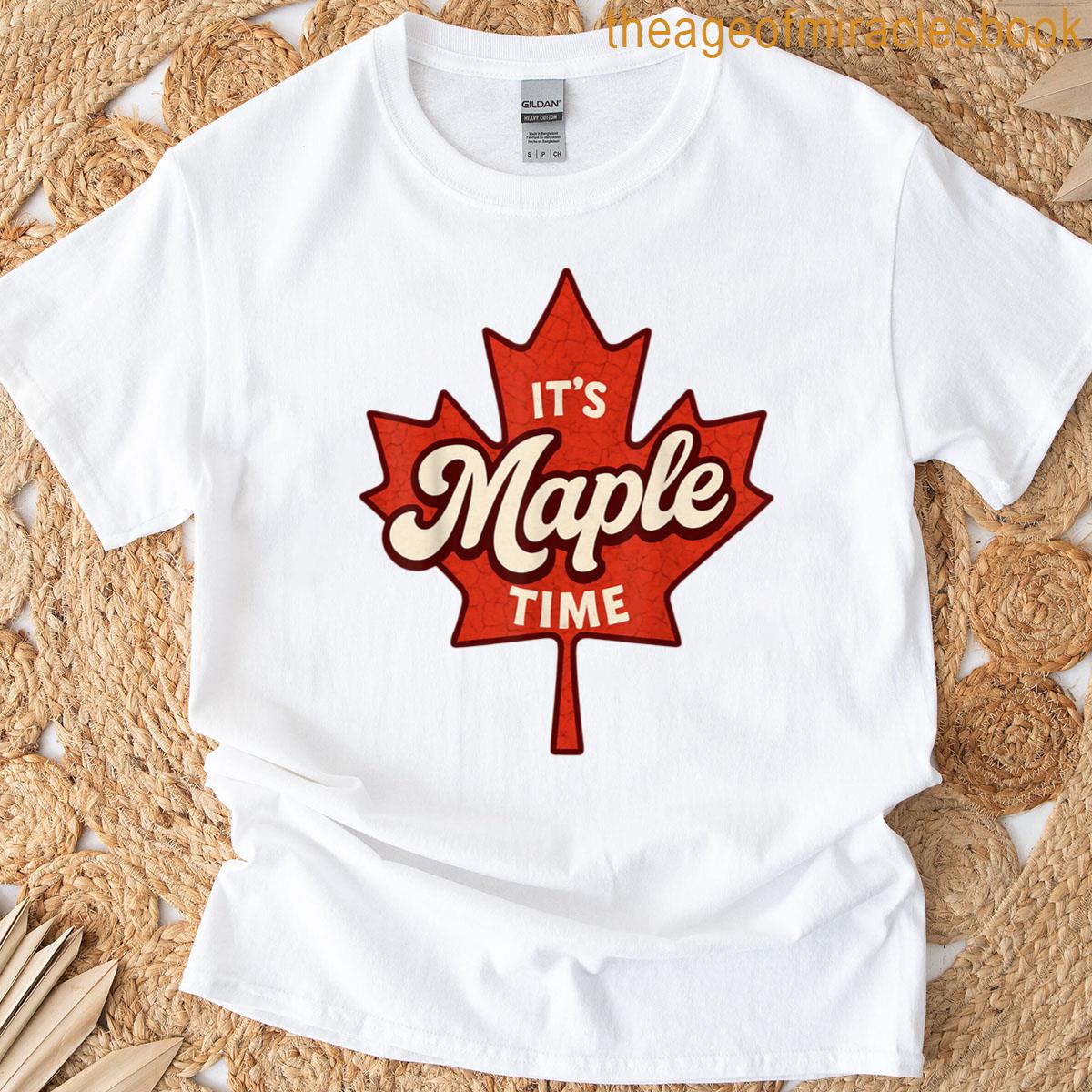 It’s Maple Time Tapping Sugaring National Maple Syrup Day T-shirt
