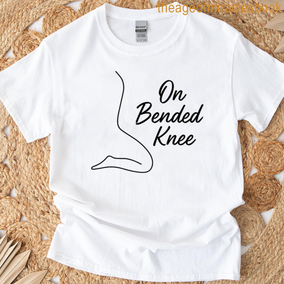 On Bended Knee T-shirt