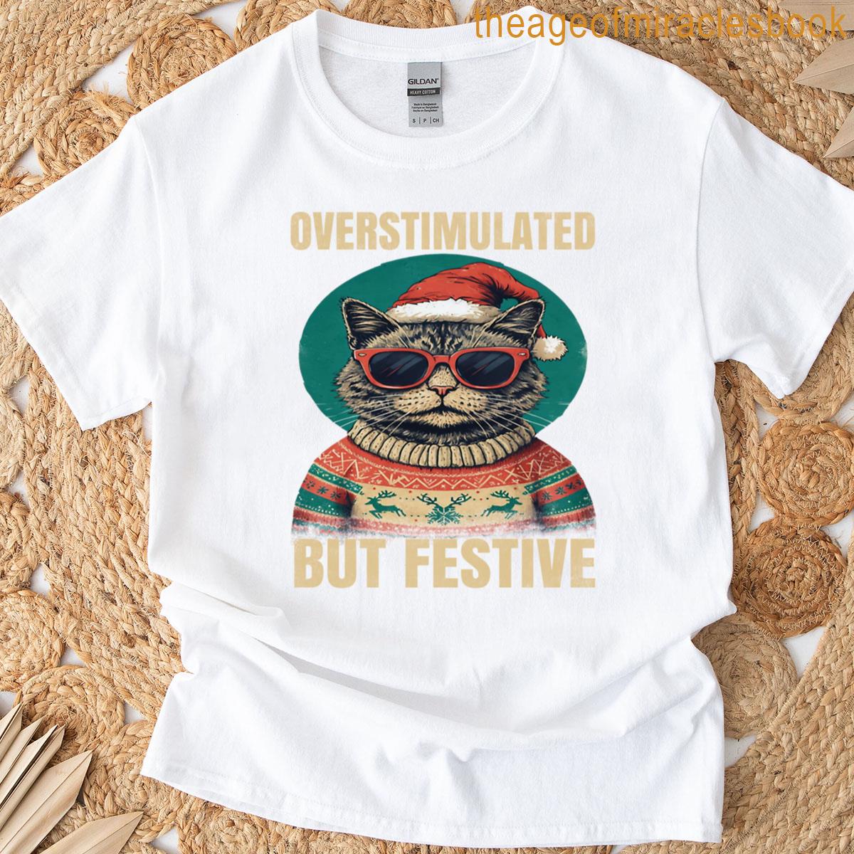 Overstimulated But Festive T-shirt