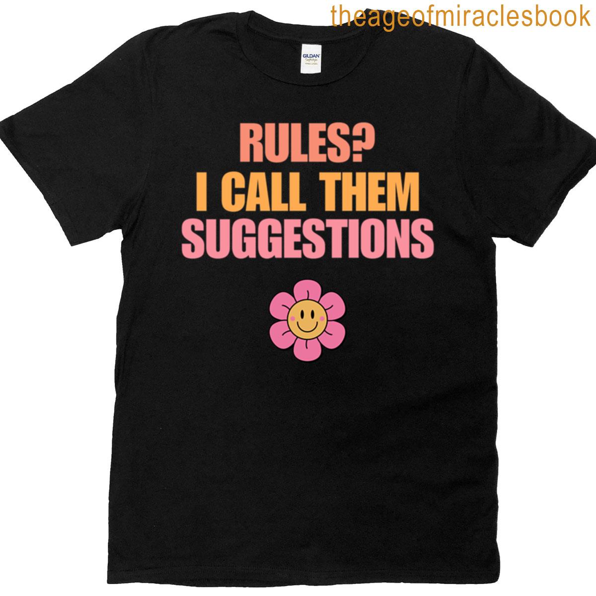 Rules I Call Them Suggestions T-shirt