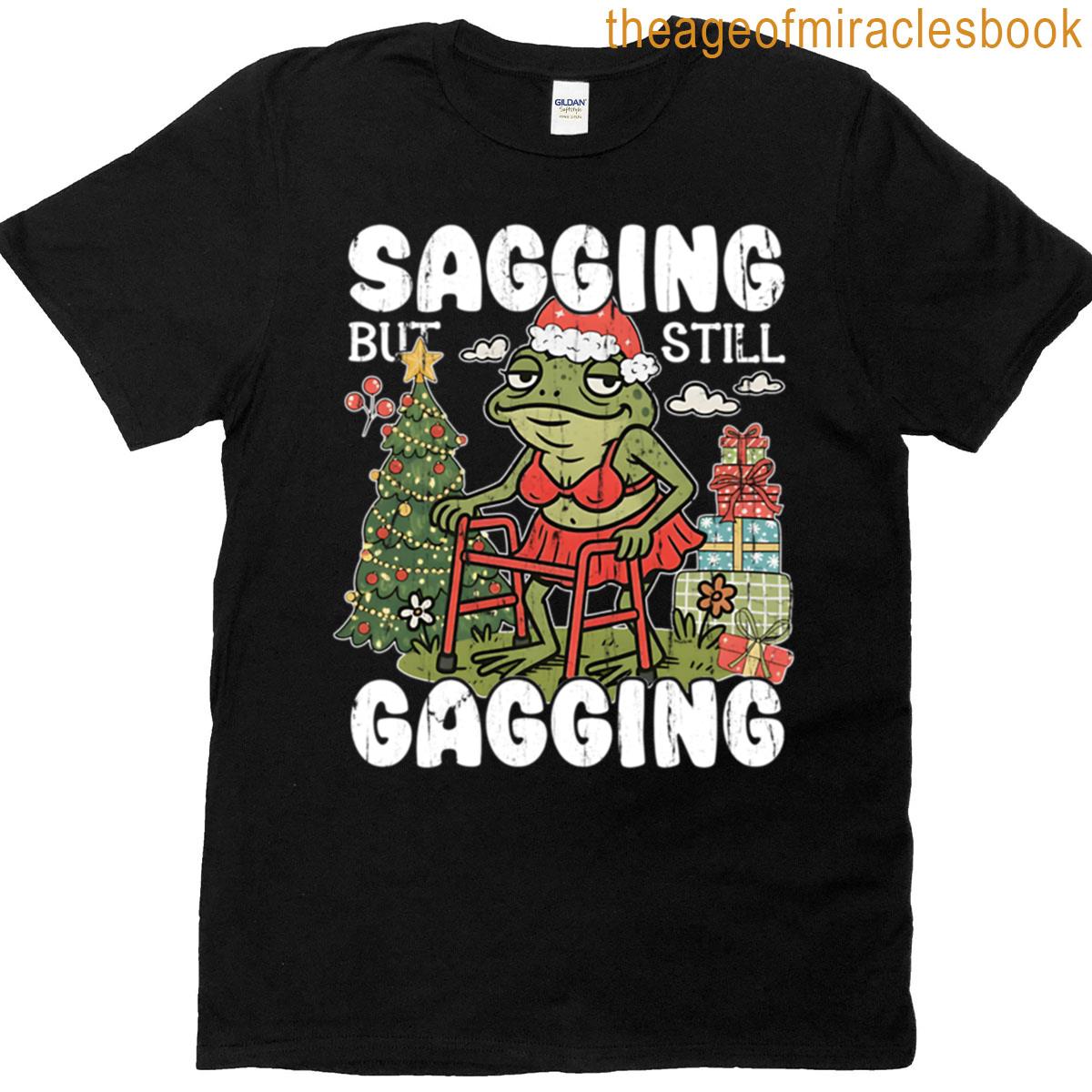 Sagging But Still Gagging T-shirt