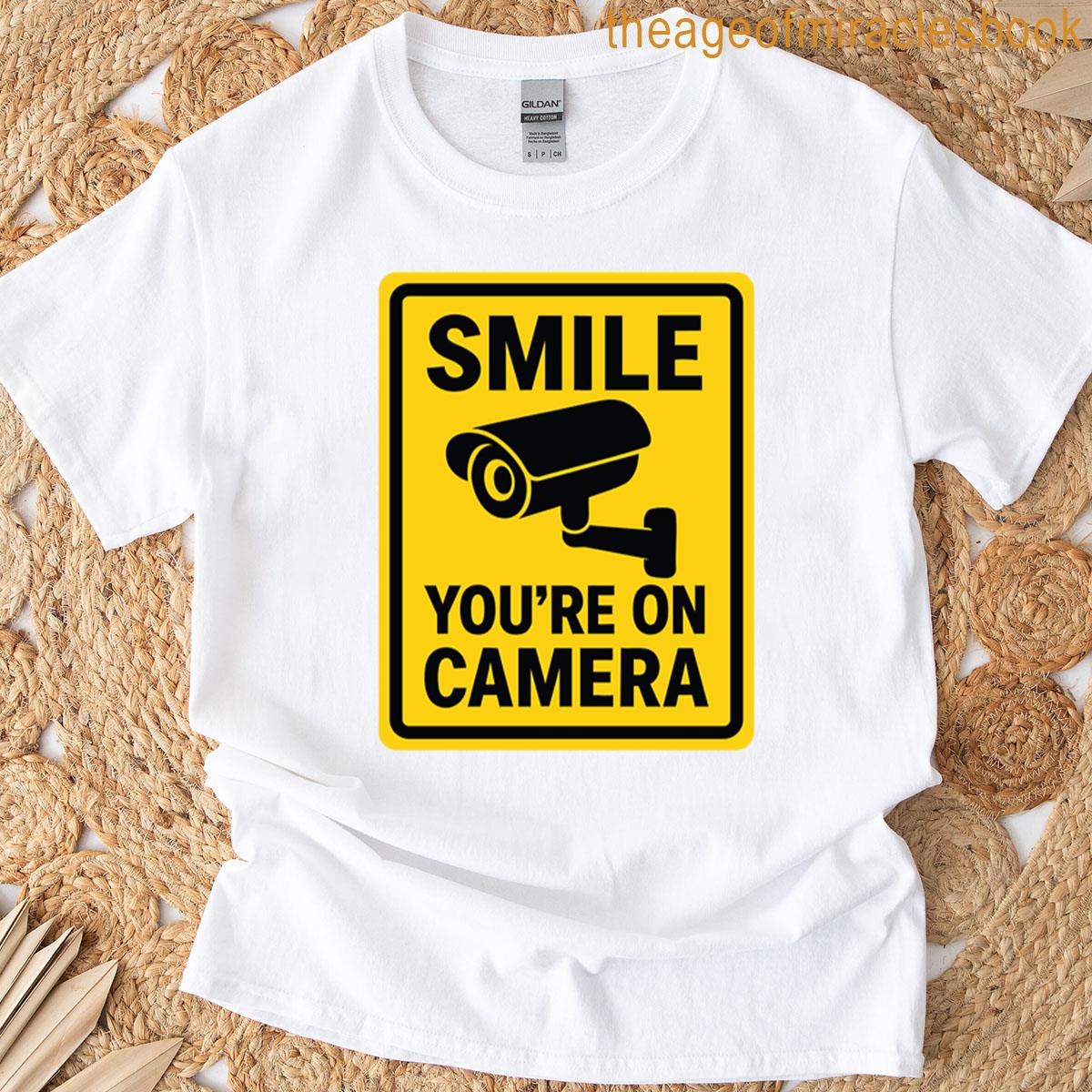 Smile You Are On Camera T-shirt