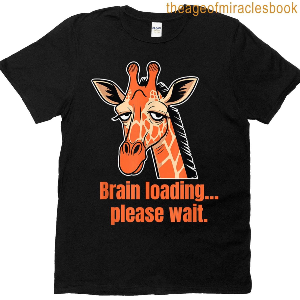 Brain Loading Please Wait Funny Giraffe Animal Humor T-shirt