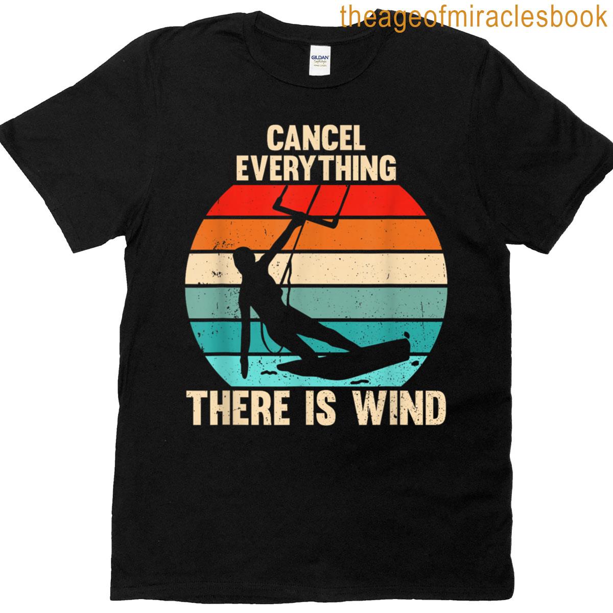 Cancel Everything There Is Wind Recto Kitesurfing T-shirt