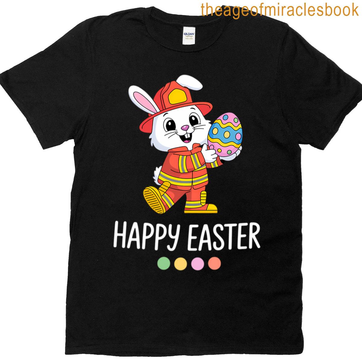Firefighter Easter Bunny Fireman Egg Happy Easter T-shirt