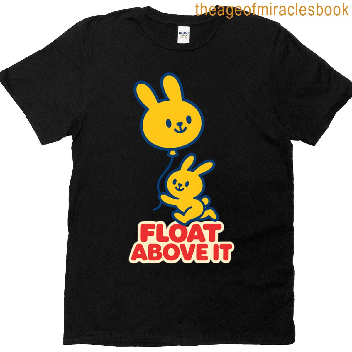 Float Above It Cute Bunny Balloon Motivation T-shirt