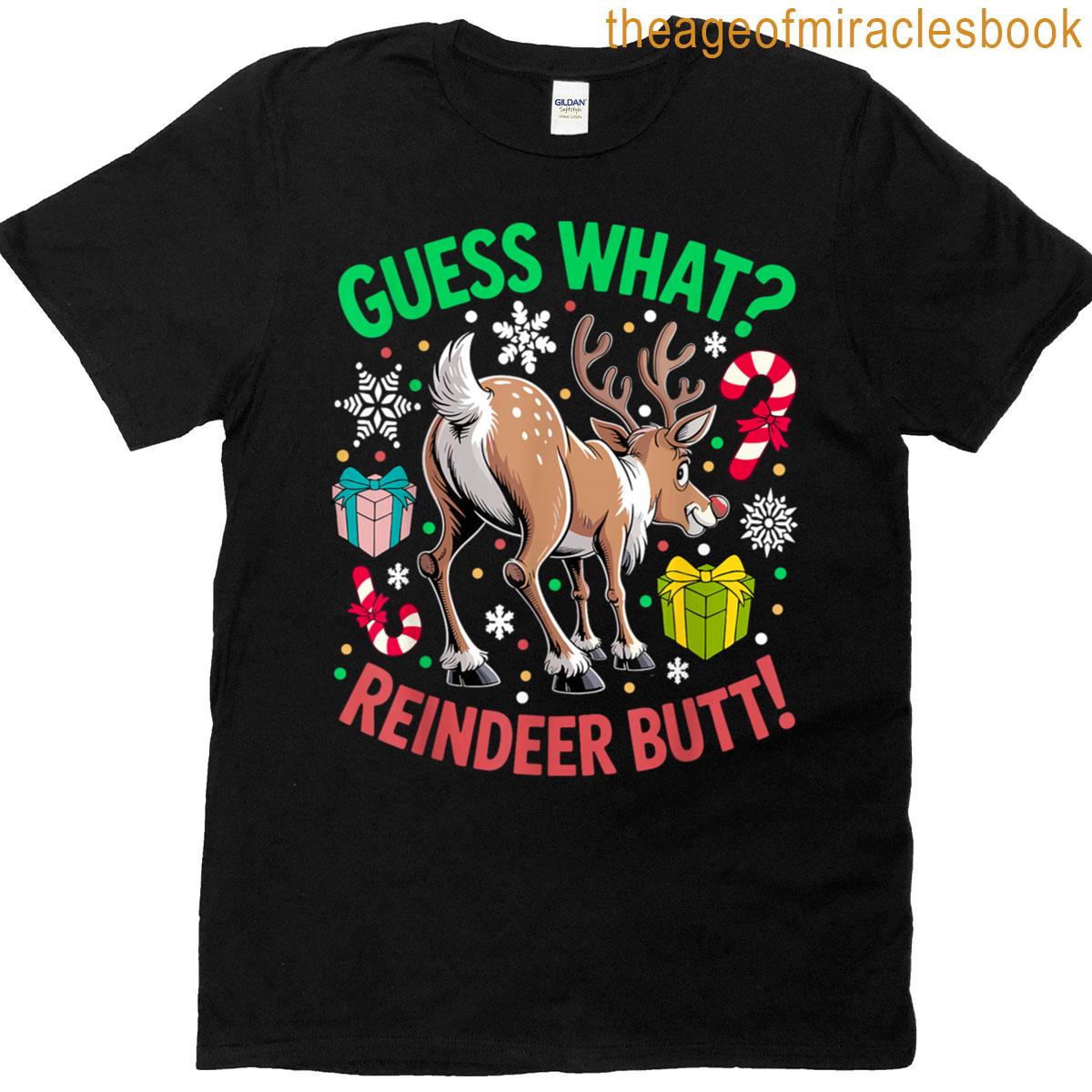 Guess What Reindeer Butt T-shirt