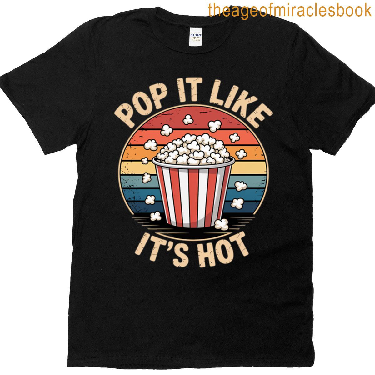 Pop It Like It’s Hot T-shirt