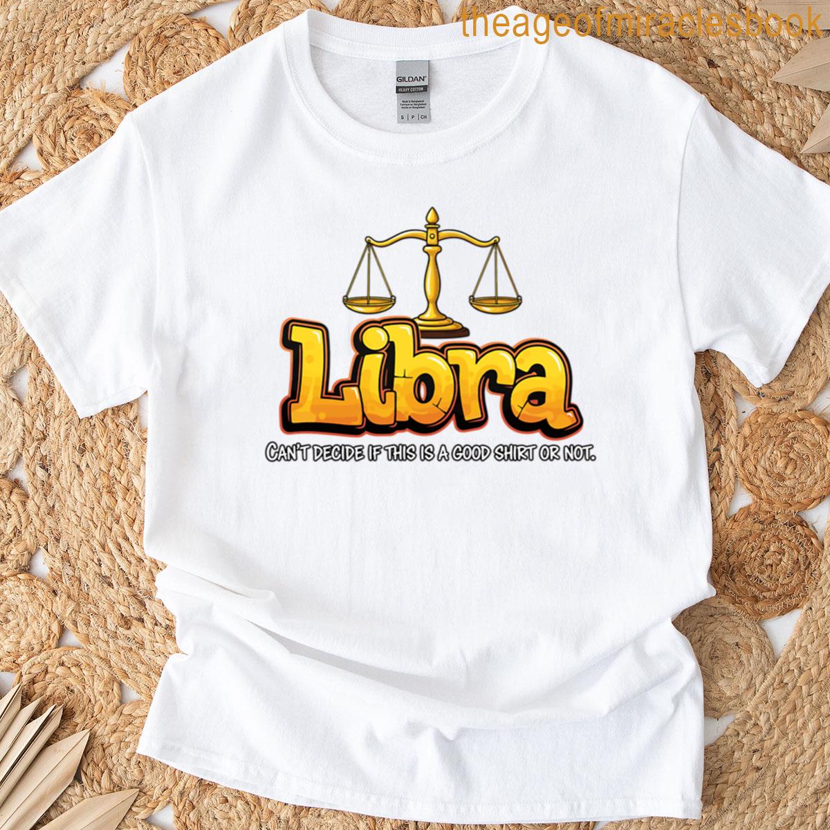 Can’t Decide Libra T-shirt