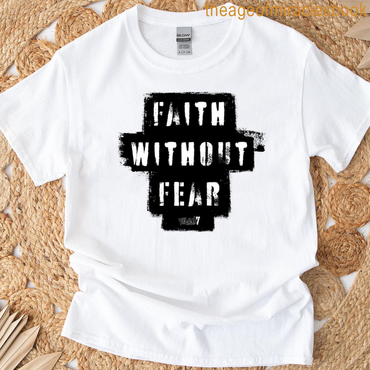 Faith Without Fear T-shirt