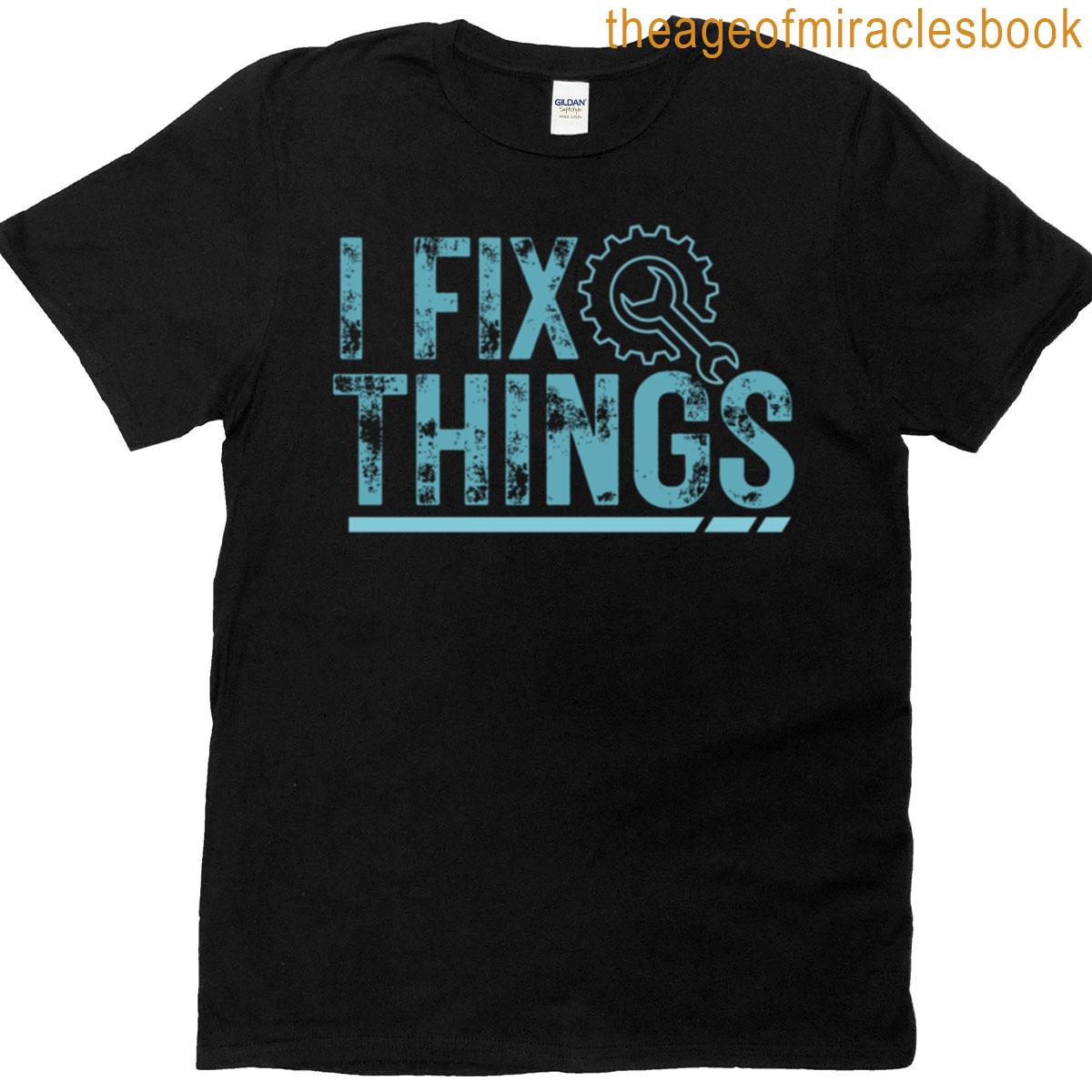 I Fix Things T-shirt