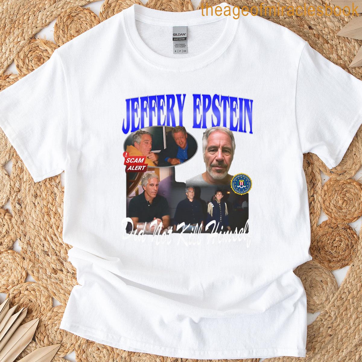 Jeffrey Epstein Did Not Kll Himself T-shirt
