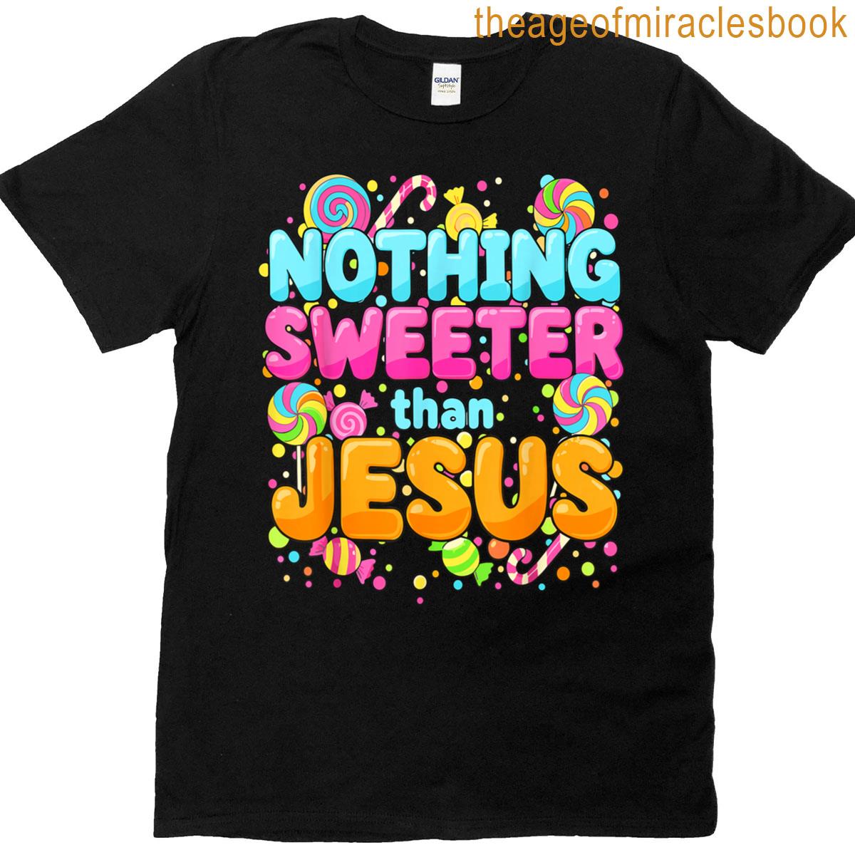 Nothing Sweeter Than Jesus Christian Candy T-shirt