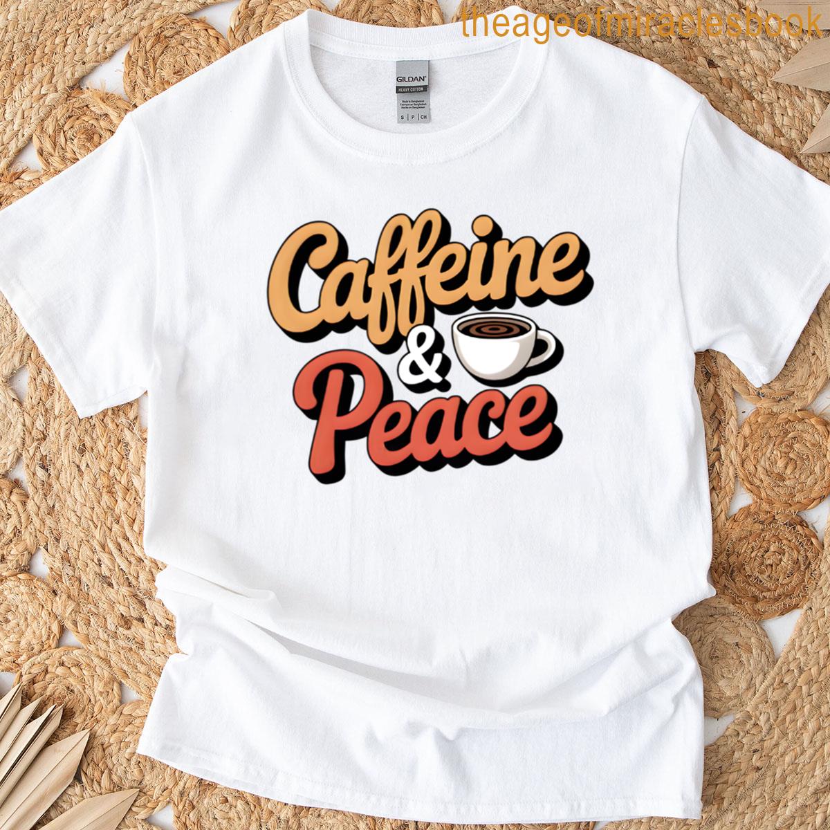Caffeine And Peace Coffee Design T-shirt