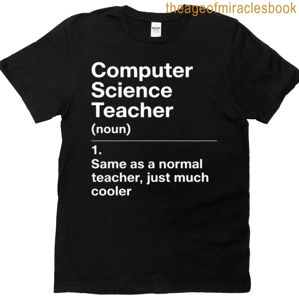 Computer Science Teacher Definition Back To School First Day T-shirt