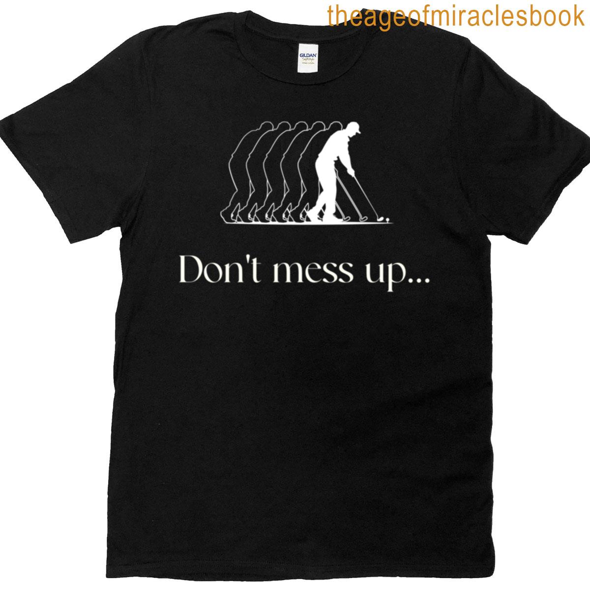 Don’t Mess Up T-shirt