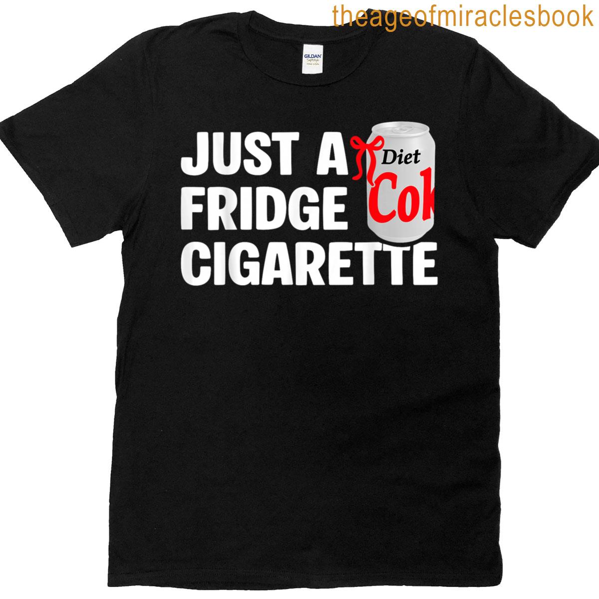 Funny Pass Me A Fridge Cig T-shirt