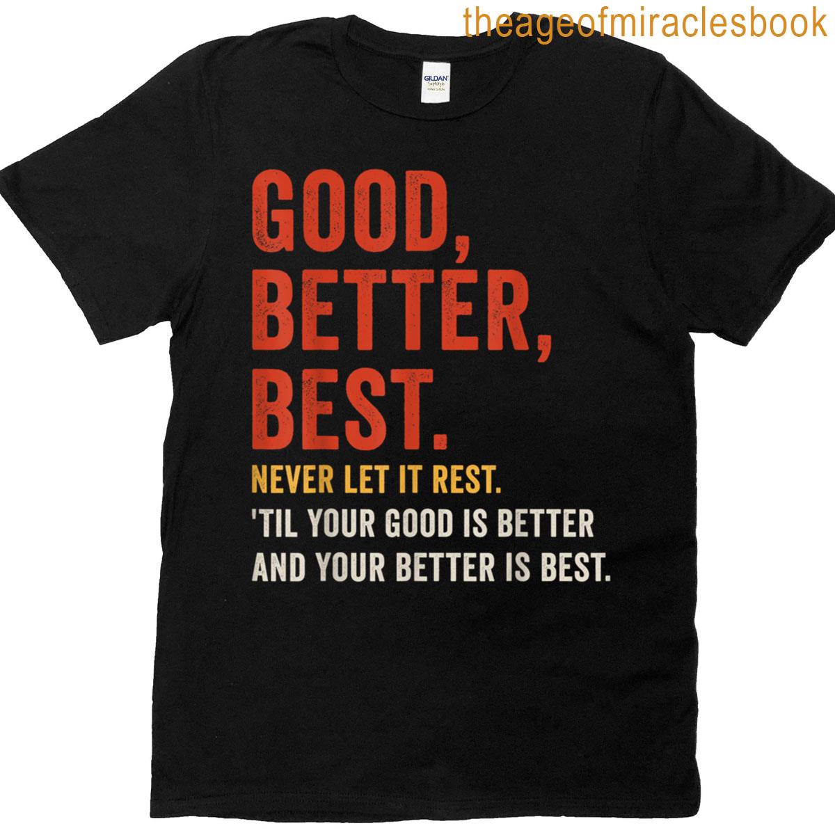 Good Better Best Never Let It Rest T-shirt