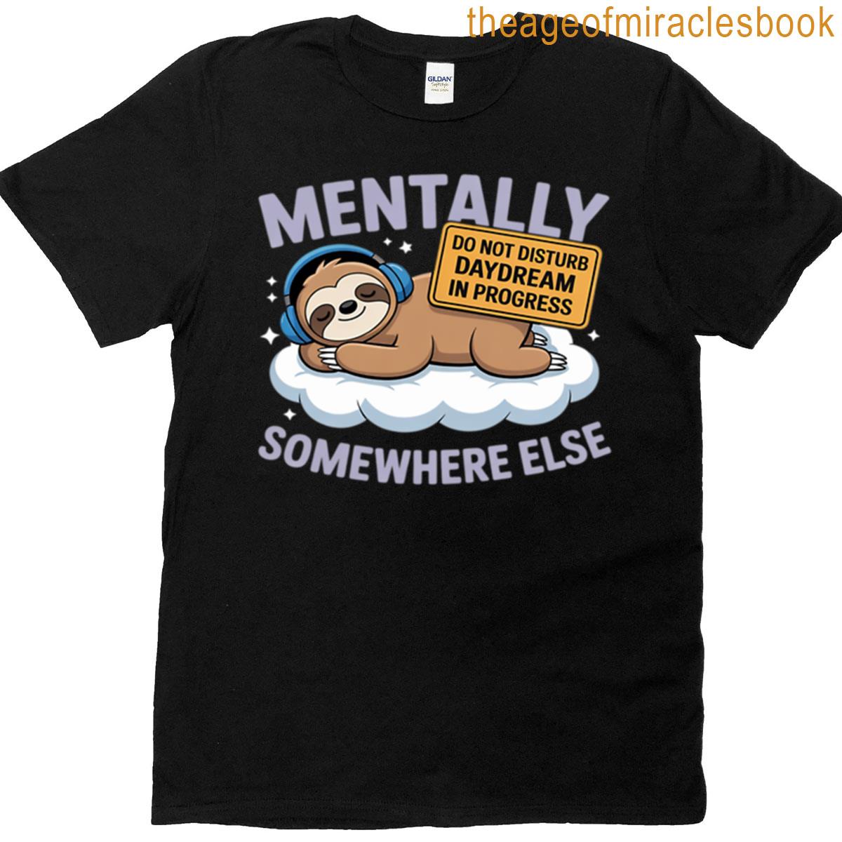 Mentally Somewhere Else Cute Sloth Daydreaming T-shirt