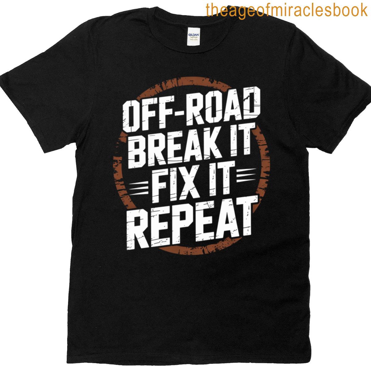 Off-road Break It Fix It Repeat Off-roading T-shirt